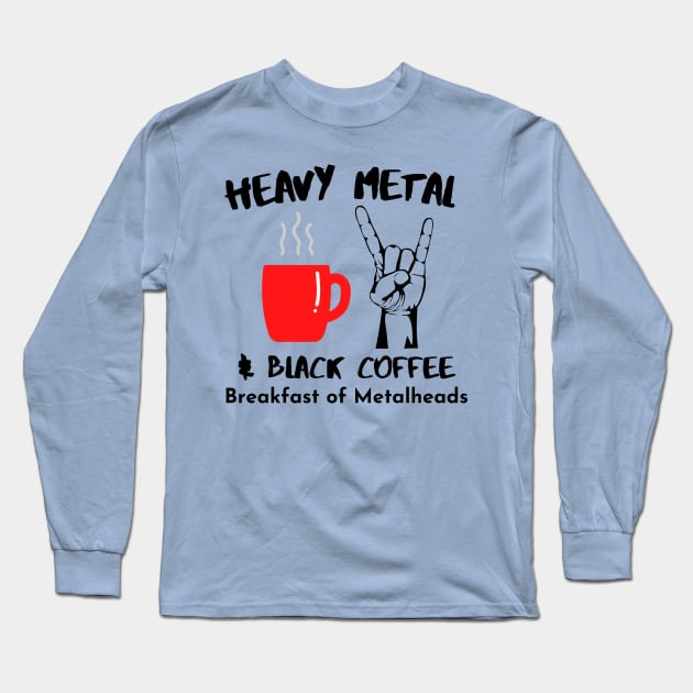 Heavy Metal & Black Coffee, Breakfast of Metalheads - With Horns Up Long Sleeve T-Shirt by FourMutts